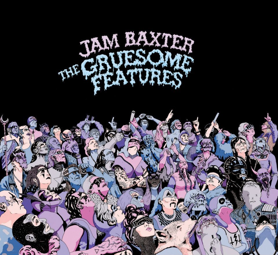 Jam Baxter – The Gruesome Features – OUT TODAY 09/07/2012